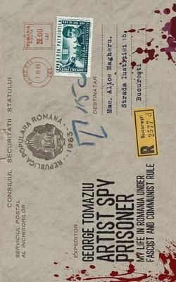 Artist Spy Prisoner: My Life in Romania Under Fascist and Communist Rule Subscription