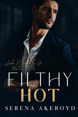 Filthy Hot (Five Points' Mob Collection: Mafia Romance