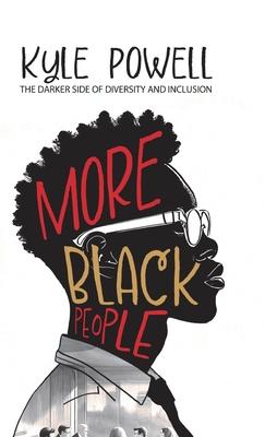 More Black People: The darker side to diversity and inclusion