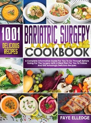 Bariatric Surgery Cookbook: A Complete Informative Guide for You to Go Through Before Going for the Surgery With a Meal Plan For You to Follow and