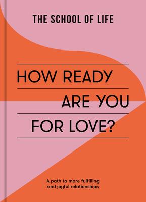 How Ready Are You for Love?: A Path to More Fulfilling and Joyful Relationships