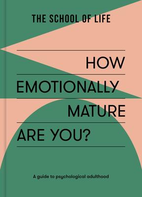 How Emotionally Mature Are You?: A Guide to Psychological Adulthood Subscription
