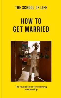 The School of Life: How to Get Married: The Foundations for a Lasting Relationship Subscription