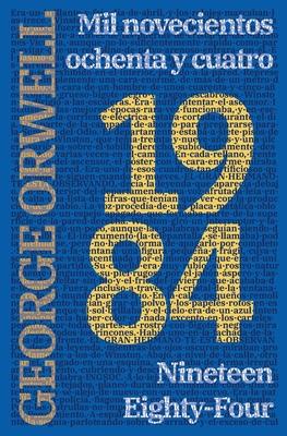 1984: Mil novecientos ochenta y cuatro - Nineteen Eighty-Four: Mil novecientos ochenta y cuatro - Nineteen Eighty-Four