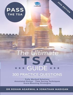 The Ultimate TSA Guide - 300 Practice Questions: Guide to the Thinking Skills Assessment for the 2022 Admissions Cycle with: Fully Worked Solutions, T