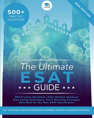 The Ultimate ESAT Guide: 500 Original ESAT Practice Questions, Fully Worked Solutions, Time Saving Techniques, Score Boosting Strategies, Engin