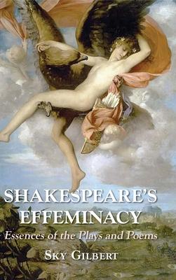 Shakespeare's Effeminacy: Essences of the Plays and Poems Subscription