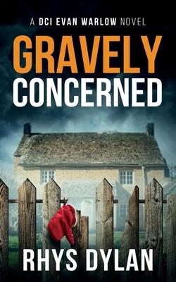 Gravely Concerned: A DCI Evan Warlow Crime Thriller