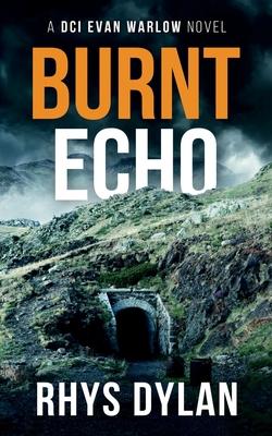 Burnt Echo: A DCI Evan Warlow Crime Thriller