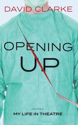 Opening Up - My Life in Theatre