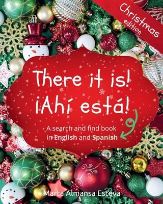 There it is! Ahi esta! Christmas edition: A search and find book in English and Spanish