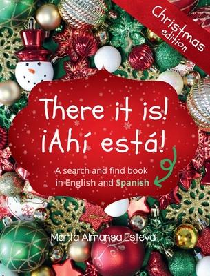 There it is! Ahi esta! Christmas edition: A search and find book in English and Spanish