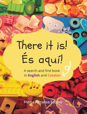 There it is! s aqu!: A search and find book in English and Catalan