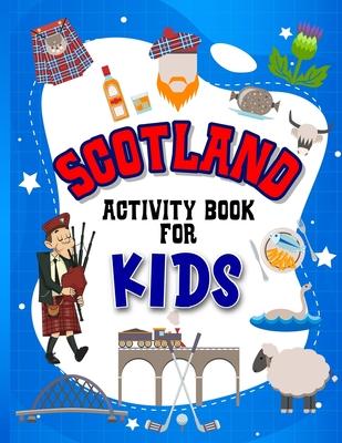 Scotland Activity Book for Kids: Interactive Learning Activities for Your Child Include Scottish Themed Word Searches, Spot the Difference, Story Writ