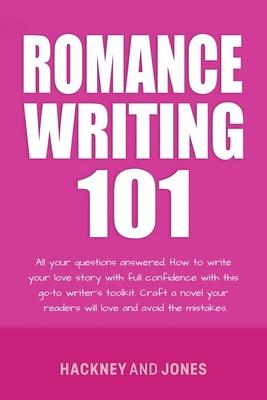 Romance Writing 101: All Your Questions Answered. How To Write Your Love Story With Full Confidence With This Go-To Writer's Toolkit. Craft