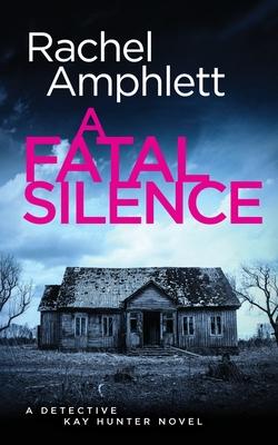 A Fatal Silence: A Detective Kay Hunter crime thriller Subscription