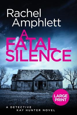 A Fatal Silence: A Detective Kay Hunter crime thriller (large print) Subscription