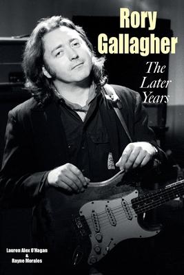 Rory Gallagher - The Later Years