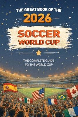 The Great Book of the 2026 Soccer World Cup The Complete Guide to the World Cup: Teams, Stadiums, Records, Fun Facts and More Subscription