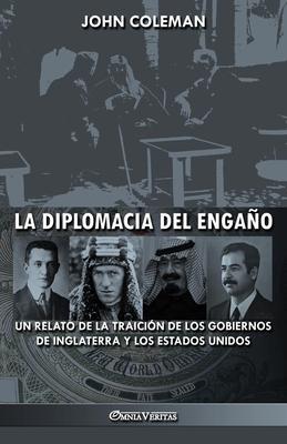 La diplomacia del engao: un relato de la traicin de los gobiernos de Inglaterra y los Estados Unidos Subscription