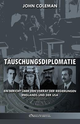 Tuschungsdiplomatie: ein Bericht ber den Verrat der Regierungen Englands und der USA Subscription