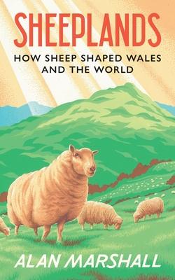 Sheeplands: How Sheep Shaped Wales and the World Subscription