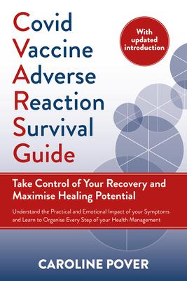 Covid Vaccine Adverse Reaction Survival Guide: Take Control of Your Recovery and Maximise Healing Potential