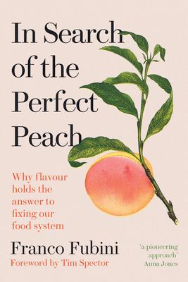 In Search of the Perfect Peach: Why Flavour Holds the Answer to Fixing Our Food System