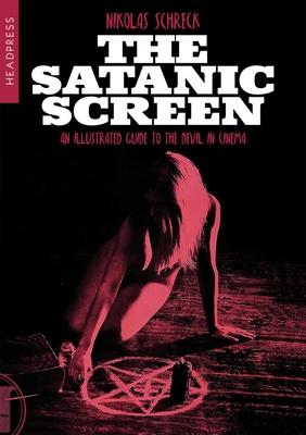 The Satanic Screen: An Illustrated Guide to the Devil in Cinema