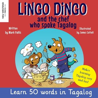 Lingo Dingo and the Chef who spoke Tagalog: Laugh as you learn Tagalog kids book; learn tagalog for kids children; learning tagalog books for kids; ta