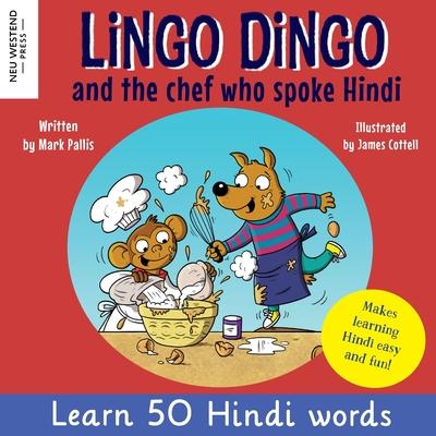 Lingo Dingo and the Chef who spoke Hindi: Learn Hindi for kids (bilingual English Hindi books for kids and children)