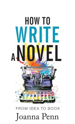 How to Write a Novel: From Idea to Book