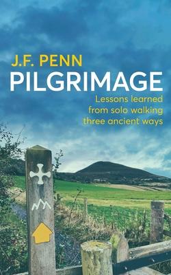 Pilgrimage: Lessons Learned from Solo Walking Three Ancient Ways