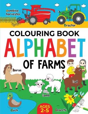 Farm Colouring Book for Children: Alphabet of Farms for Boys & Girls: Ages 2-5: Tractors, Animals and more