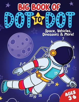 Big Book of Dot to Dot: Space, Vehicles, Dinosaurs & More: Ages 3-6 Subscription