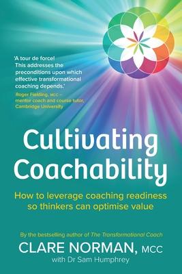 Cultivating Coachability: How to leverage coaching readiness so thinkers can optimise value