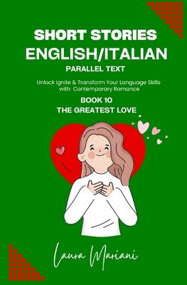 Short Stories in English/Italian - Parallel Text: Unlock Ignite & Transform Your Language Skills With Contemporary Romance Subscription