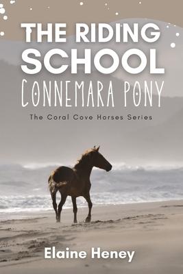 The Riding School Connemara Pony - The Coral Cove Horses Series