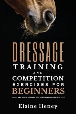 Dressage training and competition exercises for beginners - Flatwork & collection schooling for horses