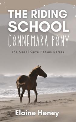 The Riding School Connemara Pony - The Coral Cove Horses Series