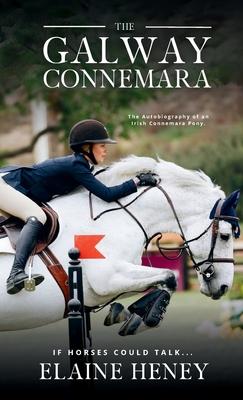 The Galway Connemara The Autobiography of an Irish Connemara Pony. If horses could talk