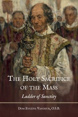 The Holy Sacrifice of the Mass: Ladder of Sanctity