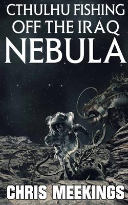 Cthulhu Fishing off the Iraq Nebula