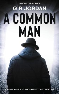 A Common Man: Inferno Book 2 - A Highlands and Islands Detective Thriller