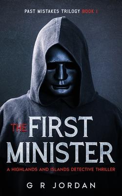 The First Minister: A Highlands and Islands Detective Thriller