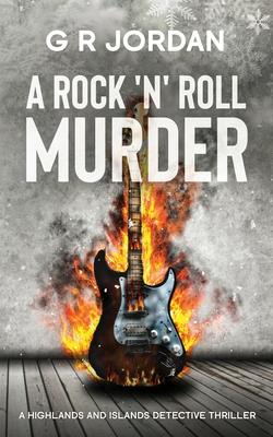 A Rock 'n' Roll Murder: A Highlands and Islands Detective Thriller