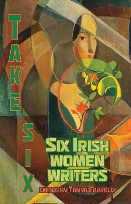 Take Six: Six Irish Women Writers Subscription