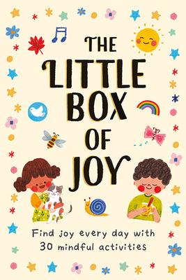 The Little Box of Joy: Find Joy Everyday with 30 Simple Mindful Activity Cards