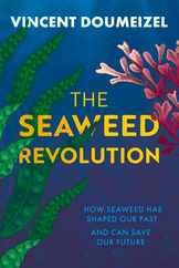 The Seaweed Revolution: How Seaweed Has Shaped Our Past and Can Save Our Future Subscription