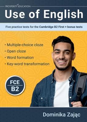 Use of English: Five practice tests for the Cambridge B2 First + bonus tests